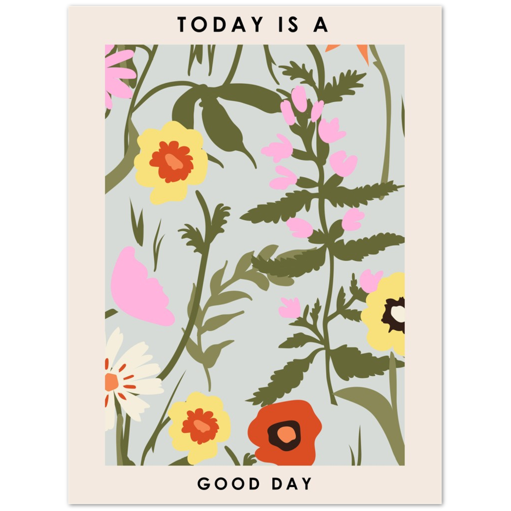 Today Is A Good Day Premium Matte Paper Poster